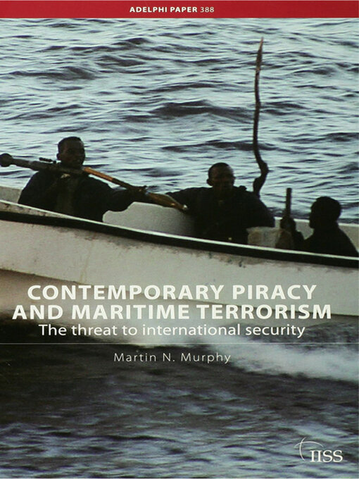 Title details for Contemporary Piracy and Maritime Terrorism by Martin N. Murphy - Available